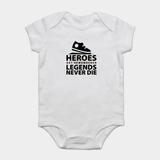 Heroes Get Remembered Legends Never Die Baby Bodysuit